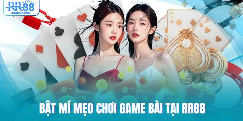 Bật mí mẹo chơi game bài tại RR88